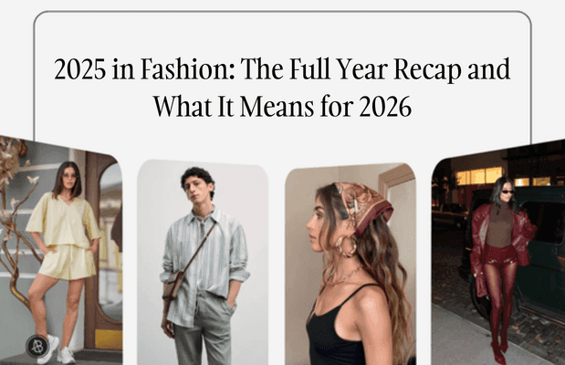 2025 in Fashion: The Full Year Recap and What It Means for 2026 