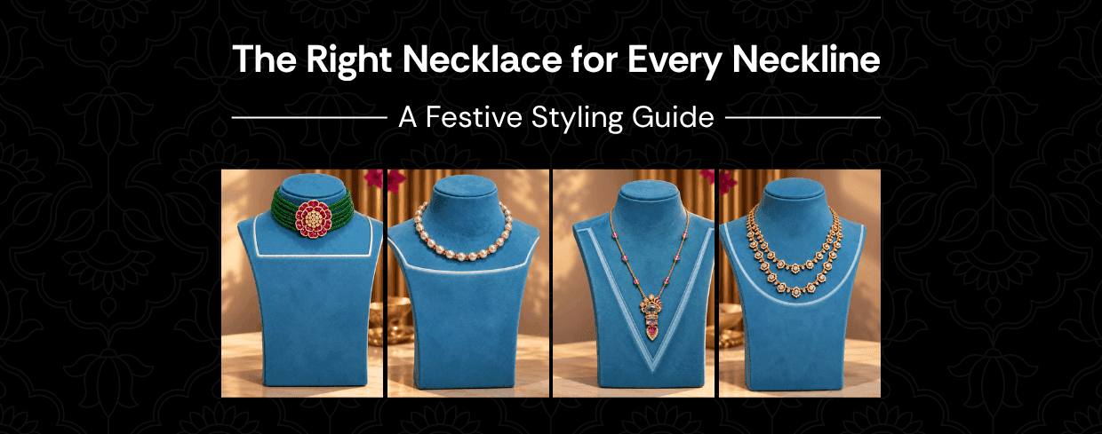 The Right Necklace for Every Neckline: A Festive Styling Guide